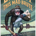 A US military recruitment poster with a large ape crawling onto land labeled "America" carrying a swooning half nude woman in flowing robes with the words "Destroy This Mad Brute Enlist".